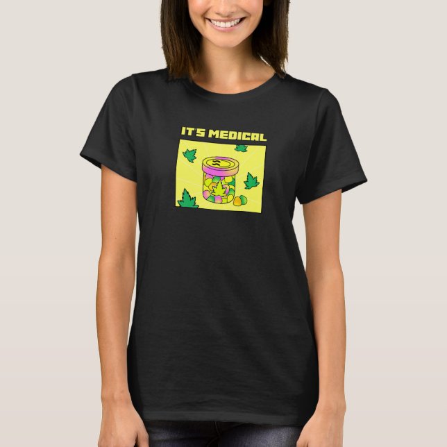 It's Medical Funny Weed Thc Gummies Cute Stoner T-Shirt (Front)