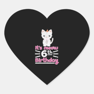 It's meow 6th Birthday! Cute Gift Kitten Kitty Cat Heart Sticker
