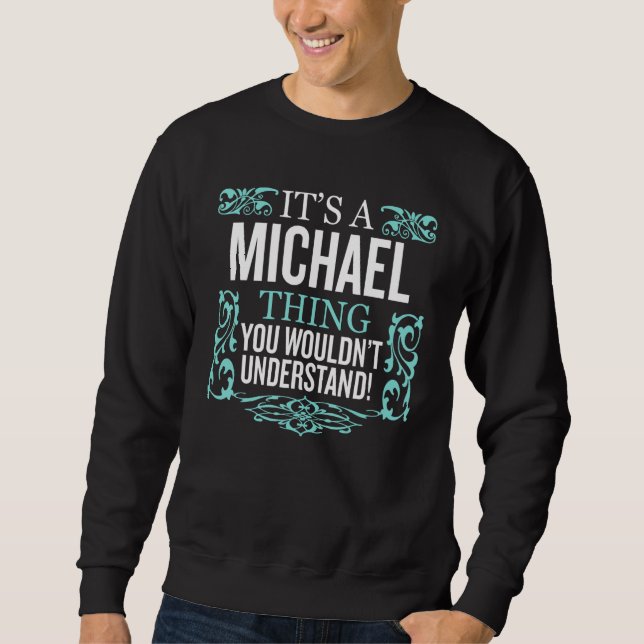 It's Michael Thing You Wouldn't Understand Funny M Sweatshirt (Front)
