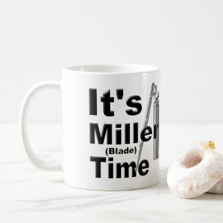 It's Miller Blade Time | Funny, Novelty Coffee Mug