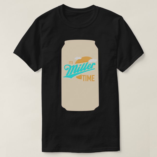 Its Miller Time 1 T-Shirt (Design Front)