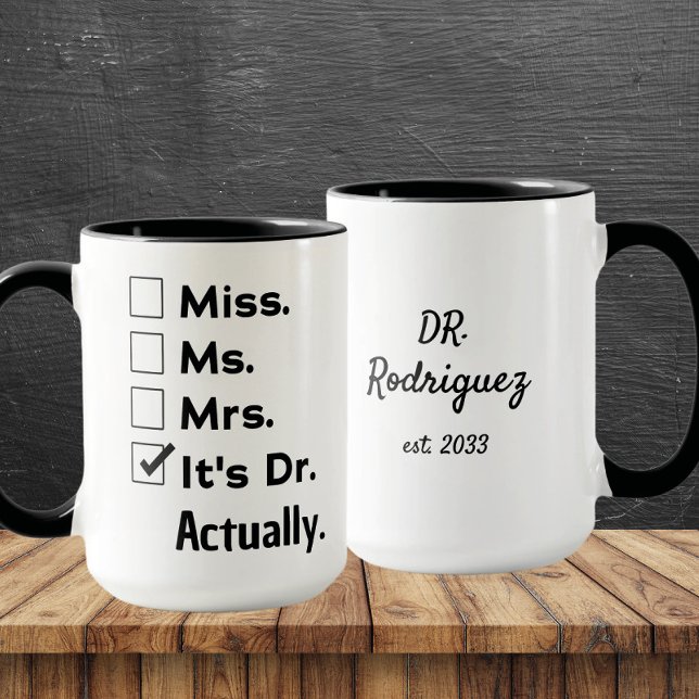 It's Miss Ms Mrs – Actually, It's Dr. Custom Name Mug (Creator Uploaded)