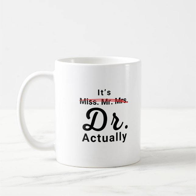 It's Miss Ms Mrs Dr Actually Doctor Graduation Coffee Mug (Left)