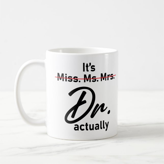 It's Miss Ms. Mrs. Dr. Actually Funny humour meme Coffee Mug (Left)