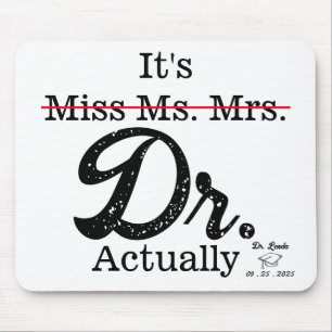 It's Miss Ms. Mrs. Dr. Actually Funny humour PHD Mouse Pad