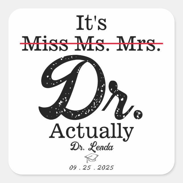 It's Miss Ms. Mrs. Dr. Actually Funny humour PHD Square Sticker (Front)