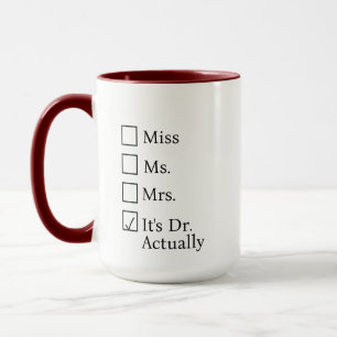 It's Miss Ms Mrs Dr Actually Mug Personalized, PHD