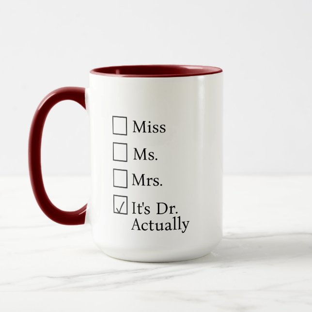 It's Miss Ms Mrs Dr Actually Mug Personalized, PHD (Left)