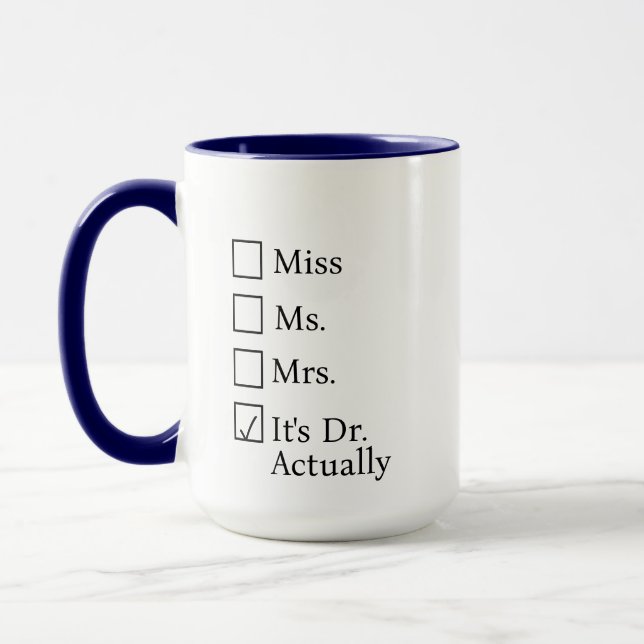 It's Miss Ms Mrs Dr Actually Mug Personalized, PHD (Left)