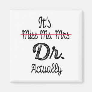 It's Miss Ms Mrs Dr Actually Phd Graduation Doctor Magnet