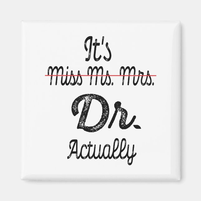 It's Miss Ms Mrs Dr Actually Phd Graduation Doctor Magnet (Front)