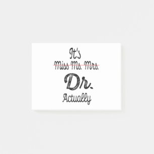 It's Miss Ms Mrs Dr Actually Phd Graduation Doctor Post-it Notes