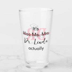 It's Miss Ms Mrs Dr Actually Phd Graduation Glass