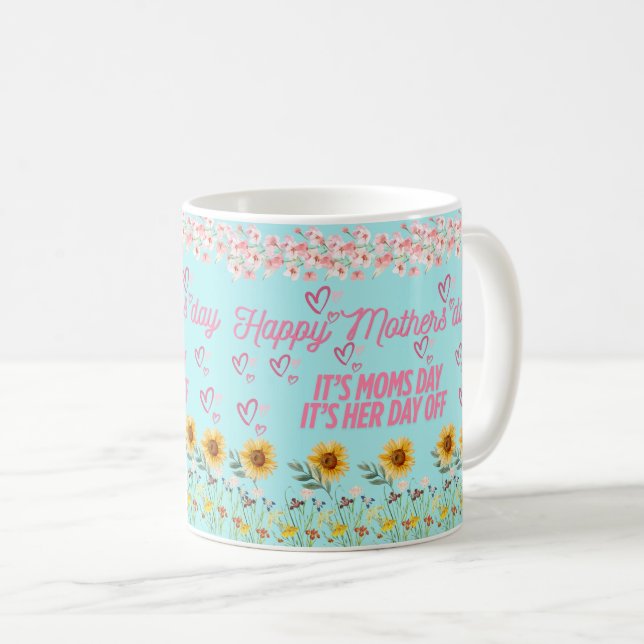 Its moms Day off Mothers day Coffee Mug (Front Right)