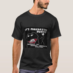 It's Monday and his Evil twin Tuesday Run! Funny T-Shirt
