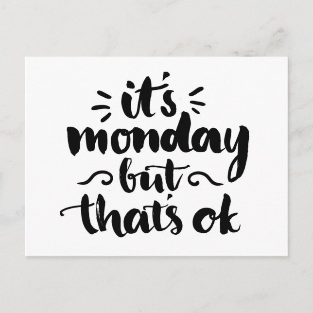 It's Monday But It's Ok Postcard (Front)