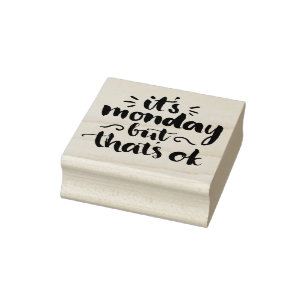 It's Monday But It's Ok Rubber Stamp