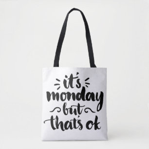 It's Monday But It's Ok Tote Bag
