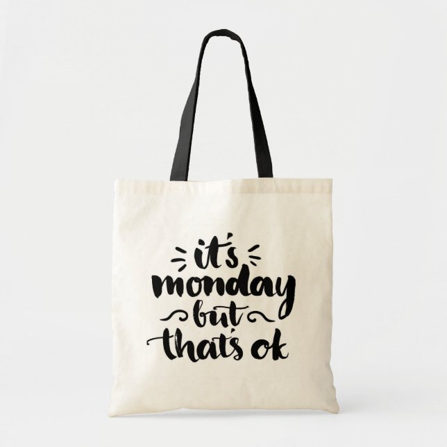 It's Monday But It's Ok Tote Bag (Front)