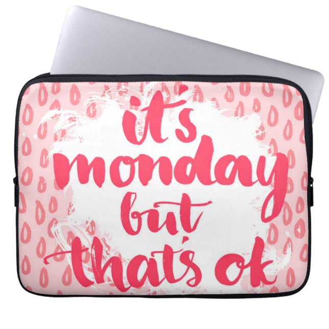 It'S Monday But That'S Ok Laptop Sleeve (Front)