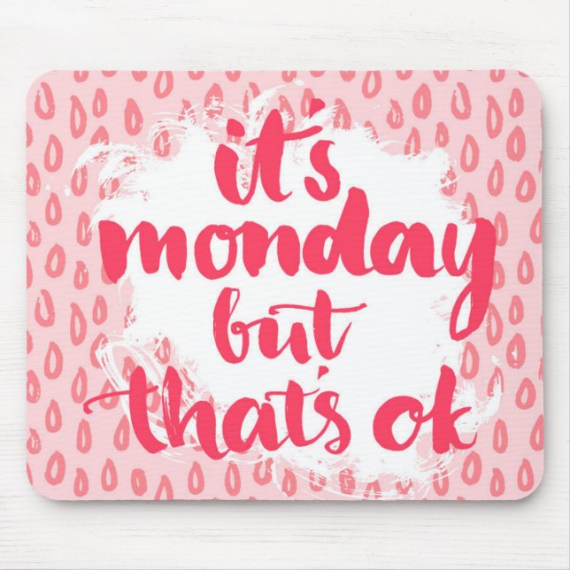 It'S Monday But That'S Ok Mouse Pad (Front)
