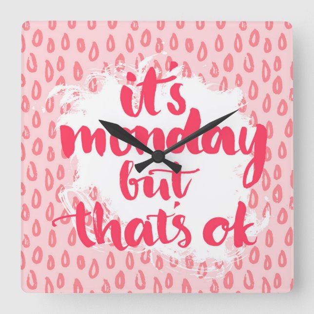 It'S Monday But That'S Ok Square Wall Clock (Front)