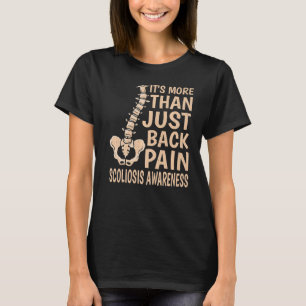 It's More Than Just Back Pain Scoliosis Awareness T-Shirt