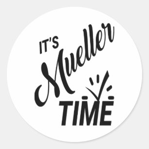 It's Mueller Time 2017 Political Classic Round Sticker
