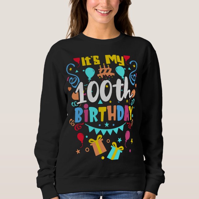It's My 100th Birthday. Sweatshirt (Front)