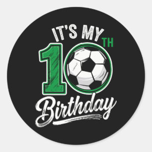 Its My 10th Birthday Soccer 10 Years Old Birthday  Classic Round Sticker