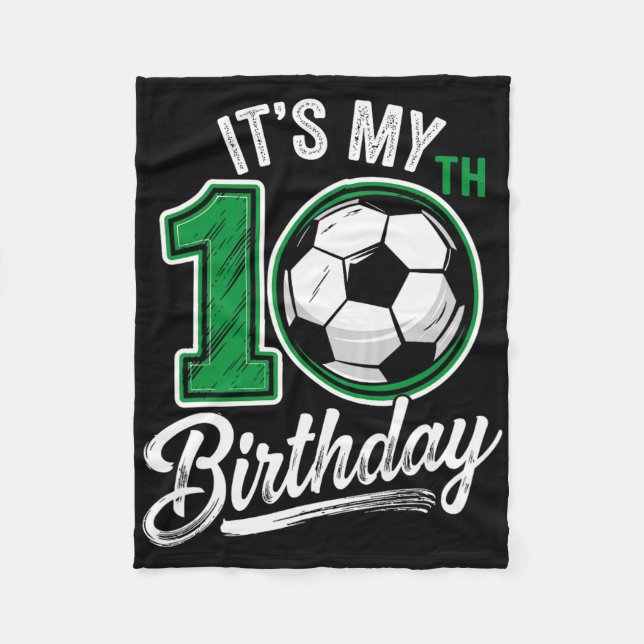 Its My 10th Birthday Soccer 10 Years Old Birthday  Fleece Blanket (Front)