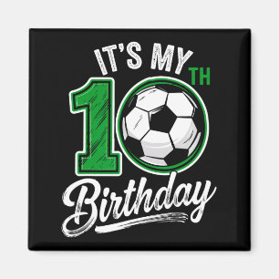 Its My 10th Birthday Soccer 10 Years Old Birthday  Magnet
