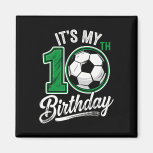 Its My 10th Birthday Soccer 10 Years Old Birthday  Magnet