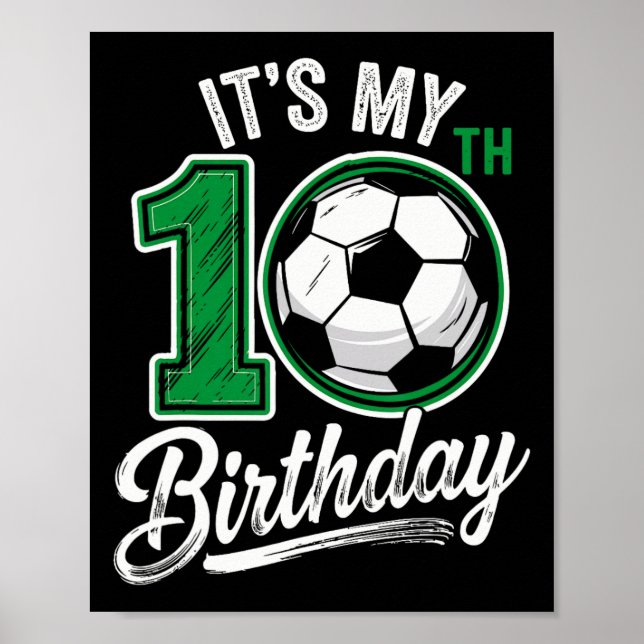 Its My 10th Birthday Soccer 10 Years Old Birthday  Poster (Front)