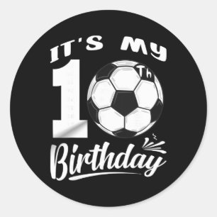 It's My 10th Birthday Soccer Player 10 Bday Party Classic Round Sticker