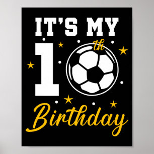 Its My 10th Birthday Soccer Ten Year Old T Shirt  Poster