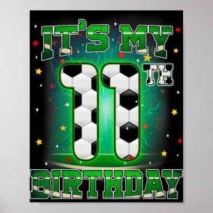 Its My 11th Birthday Boy Soccer 11 Years Old Party Poster