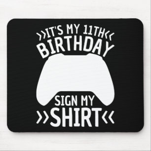 It's My 11th Birthday Sign My Shirt 11 Years Old B Mouse Pad