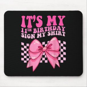 Its My 11th Birthday Sign My Shirt Coquette Bow Gi Mouse Pad