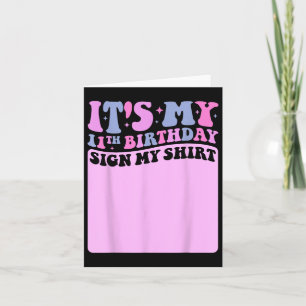 Its My 11th Birthday Sign My Shirt Cute Groovy Gir Card