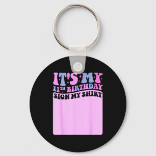 Its My 11th Birthday Sign My Shirt Cute Groovy Gir Key Ring