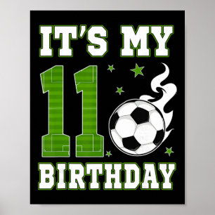 It's My 11th Birthday Soccer Party 11 Year Old Boy Poster