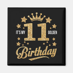 It's My 11th Golden Birthday 11 Year Old Bday Groo Magnet