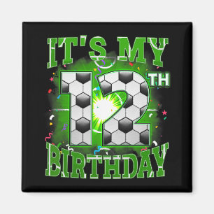 Its My 12th Birthday Boys Soccer 12 Years Old Part Magnet