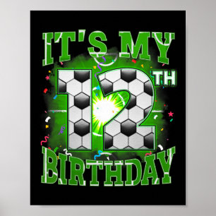 Its My 12th Birthday Boys Soccer 12 Years Old Part Poster