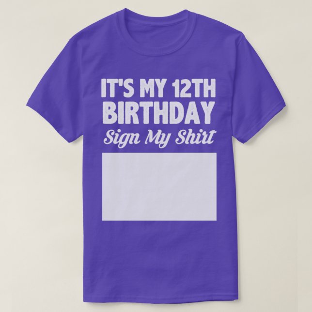 Its my 12th birthday sign my shirt (Design Front)