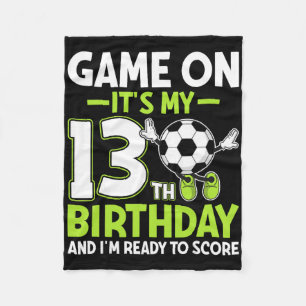 It's My 13th Birthday And I'm Ready To Score Socce Fleece Blanket