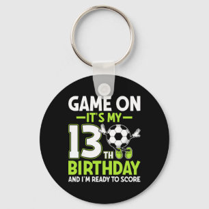 It's My 13th Birthday And I'm Ready To Score Socce Key Ring