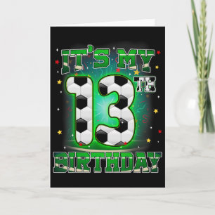 Its My 13th Birthday Boy Soccer 13 Years Old Party Card