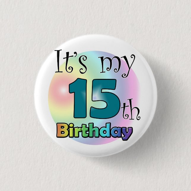 It's my 15th Birthday 3 Cm Round Badge (Front)